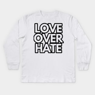 Love over hate Kids Long Sleeve T-Shirt